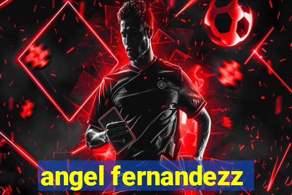 angel fernandezz